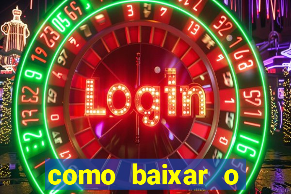 como baixar o aplicativo estrela bet